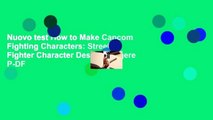 Nuovo test How to Make Capcom Fighting Characters: Street Fighter Character Design Leggere P-DF