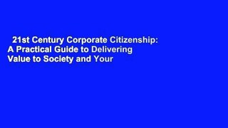 21st Century Corporate Citizenship: A Practical Guide to Delivering Value to Society and Your