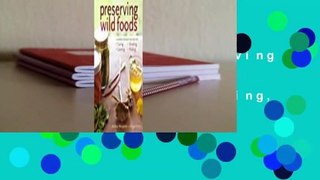 Full version  Preserving Wild Foods: A Modern Forager's Recipes for Curing, Canning, Smoking, and