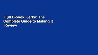 Full E-book  Jerky: The Complete Guide to Making It  Review