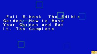 Full E-book  The Edible Garden: How to Have Your Garden and Eat It, Too Complete