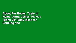 About For Books  Taste of Home  Jams, Jellies, Pickles  More: 201 Easy Ideas for Canning and