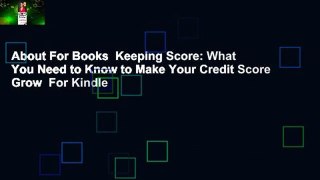 About For Books  Keeping Score: What You Need to Know to Make Your Credit Score Grow  For Kindle