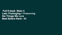 Full E-book  Make It Last: Prolonging + Preserving the Things We Love  Best Sellers Rank : #5