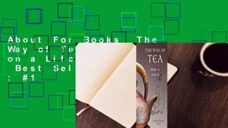 About For Books  The Way of Tea: Reflections on a Life with Tea  Best Sellers Rank : #1