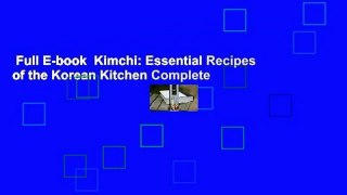 Full E-book  Kimchi: Essential Recipes of the Korean Kitchen Complete
