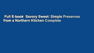 Full E-book  Savory Sweet: Simple Preserves from a Northern Kitchen Complete