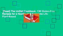 [Read] The UnDiet Cookbook: 130 Gluten-Free Recipes for a Healthy and Awesome Life: Plant-Based