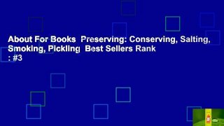 About For Books  Preserving: Conserving, Salting, Smoking, Pickling  Best Sellers Rank : #3