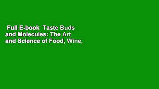 Full E-book Taste Buds and Molecules: The Art and Science of Food, Wine, and Flavor Best
