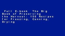 Full E-book  The Big Book of Preserving the Harvest: 150 Recipes for Freezing, Canning, Drying