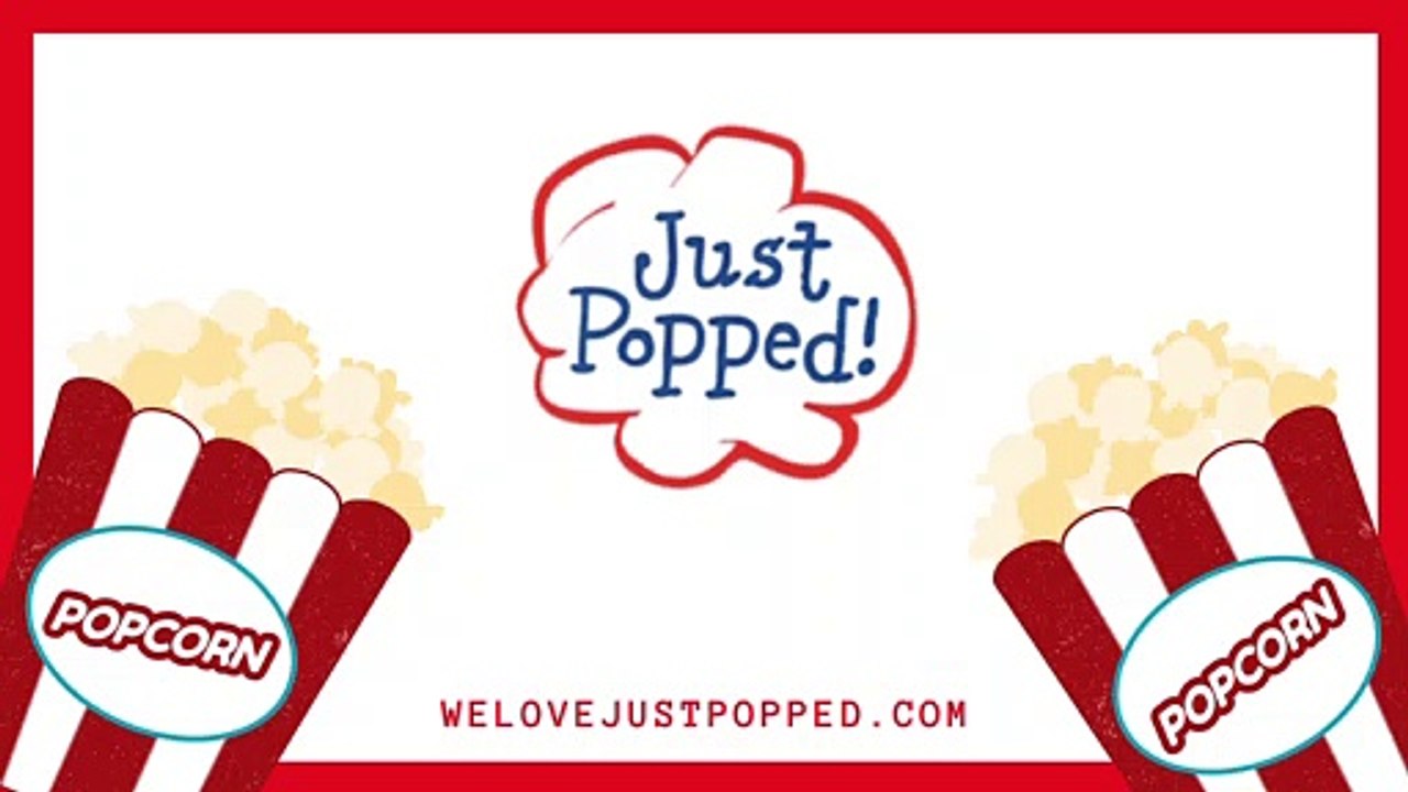JUST POPPED