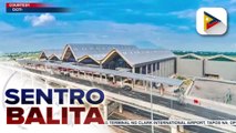 #SentroBalita | Konstruksyon ng bagong terminal ng Clark Int'l Airport, tapos na; operasyon, posibleng magsimula sa Enero
