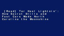 [Read] Tar Heel Lightnin': How Secret Stills and Fast Cars Made North Carolina the Moonshine