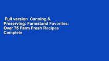 Full version  Canning & Preserving: Farmstand Favorites: Over 75 Farm Fresh Recipes Complete