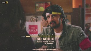 [8D AUDIO] Pataki Poriyo Song Teaser | Kotigobba 3 | Kichcha Sudeepa | MaayaLoka Audio Labs