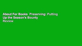 About For Books  Preserving: Putting Up the Season's Bounty  Review