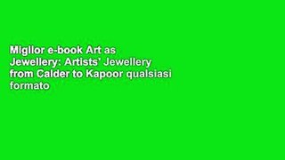 Miglior e-book Art as Jewellery: Artists' Jewellery from Calder to Kapoor qualsiasi formato