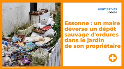 Essonne : un maire déverse un dépôt sauvage d'ordures dans le jardin de son propriétaire