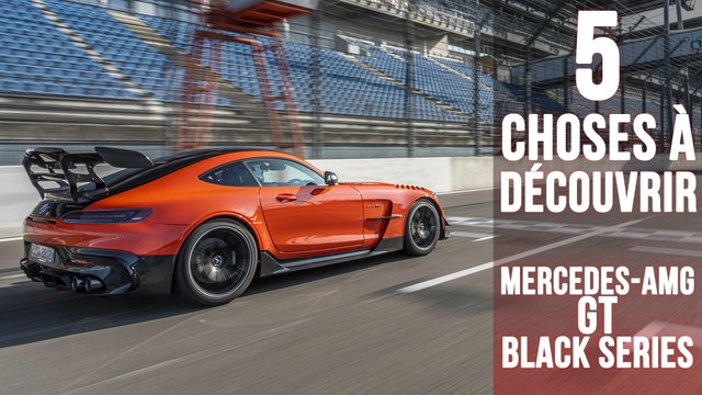 GT Black Series, 5 choses à savoir sur la plus puissante des Mercedes-AMG