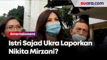 Istri Sajad Ukra Datangi Polres Metro Jaksel, Laporkan Nikita Mirzani?