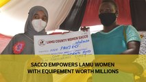 Sacco empowers Lamu women with equipment worth millions