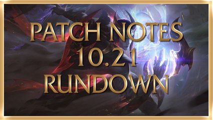 League of Legends Patch 10.21 Notes Rundown (OV)