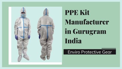 PPE Kit Manufacturer in Gurugram India - Enviro Protective Gear