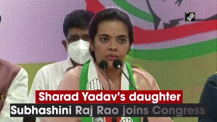 Sharad Yadav's daughter Subhashini Raj Rao joins Congress