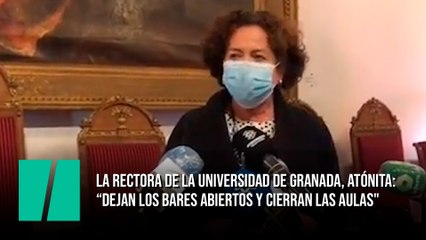 La rectora de la Universidad de Granada, atónita: “Dejan los bares abiertos y cierran las aulas"