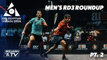 Squash: CIB Egyptian Squash Open 2020 - Men's Rd 3 Roundup [Pt.2]
