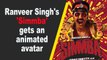 Ranveer Singh's 'Simmba' gets an animated avatar