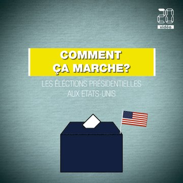 Élection présidentielle américaine: Comment ça marche ?
