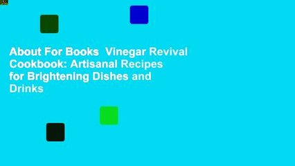 About For Books  Vinegar Revival Cookbook: Artisanal Recipes for Brightening Dishes and Drinks