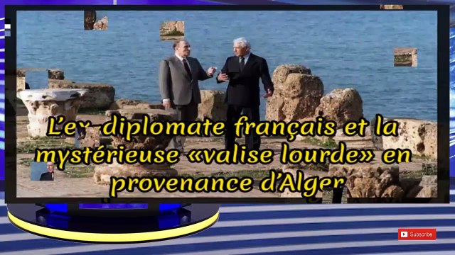 L’ex-diplomate français et la mystérieuse «valise lourde» en provenance d’Alger - Algérie -2020