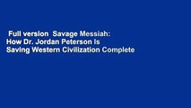Full version  Savage Messiah: How Dr. Jordan Peterson Is Saving Western Civilization Complete