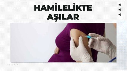 Hamilelikte hangi aşılar yapılır?