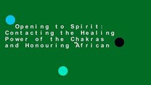 Opening to Spirit: Contacting the Healing Power of the Chakras and Honouring African