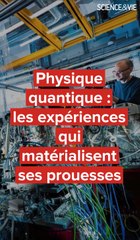 Physique quantique : les expériences qui matérialisent ses prouesses