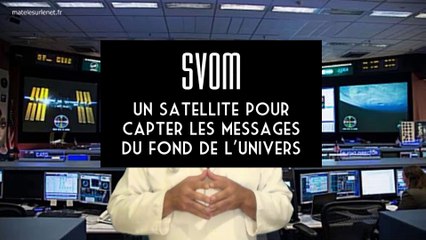 SVOM le satellite qui capte les messages du fin fond de l'univers