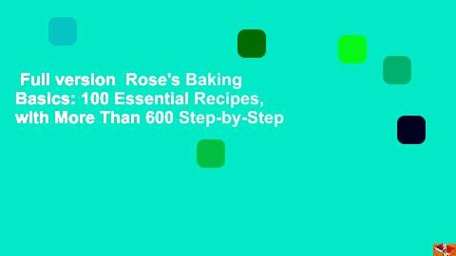 Full version Rose's Baking Basics: 100 Essential Recipes, with More Than 600 Step-by-Step