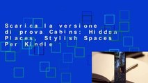 Scarica la versione di prova Cabins: Hidden Places, Stylish Spaces Per Kindle