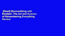 [Read] Moonwalking with Einstein: The Art and Science of Remembering Everything  Review