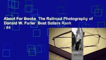 About For Books  The Railroad Photography of Donald W. Furler  Best Sellers Rank : #4