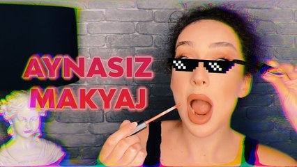 BU MAKYAJDA AYNA YOK AMA AŞK VAR! AŞIK OLDUM!