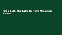 Full E-book  Mini-Lathe for Home Machinists  Review