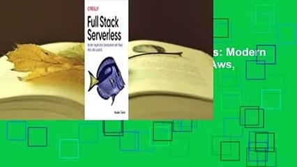About For Books  Full Stack Serverless: Modern Application Development with React, Aws, and
