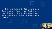 Stream and Watershed Restoration: A Guide to Restoring Riverine Processes and Habitats  Best