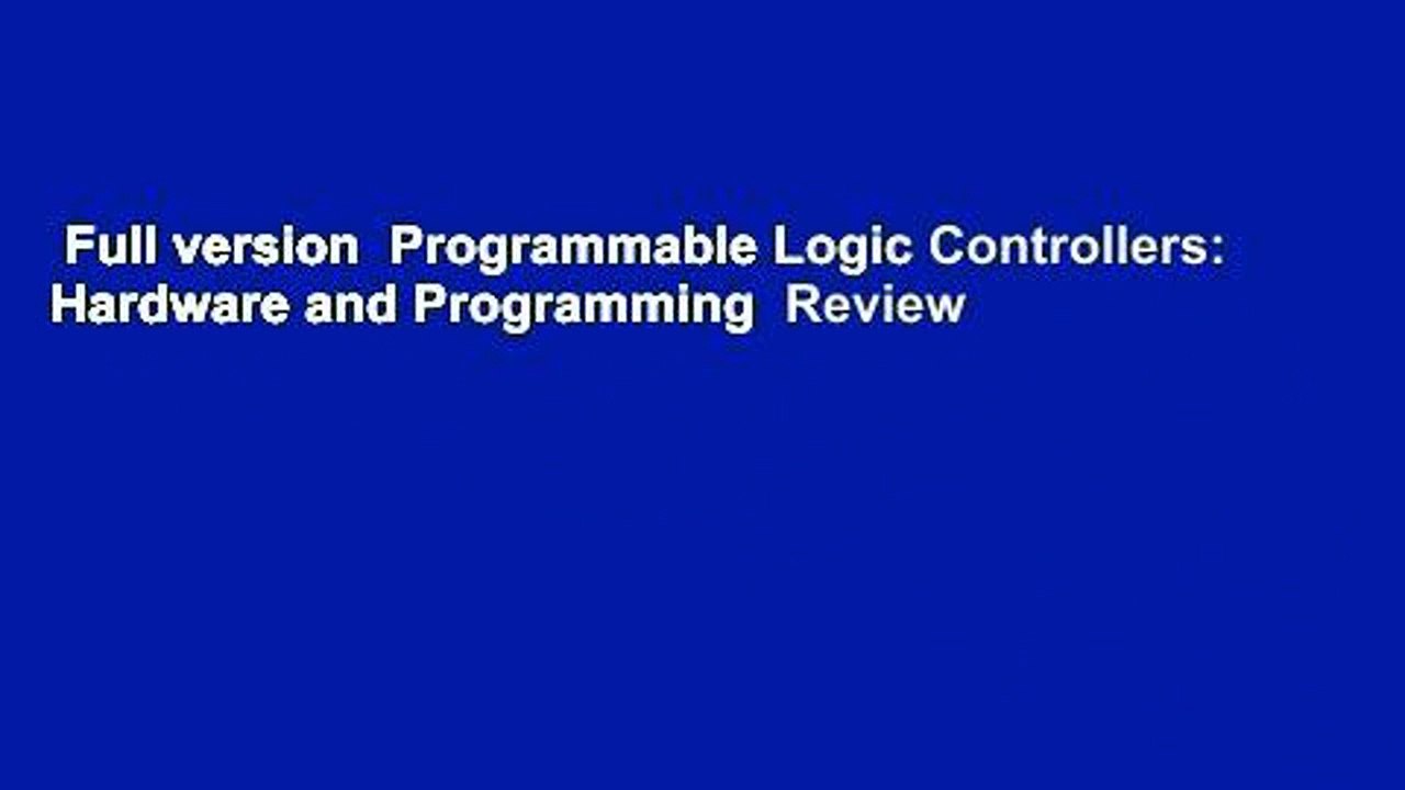 Full version  Programmable Logic Controllers: Hardware and Programming  Review