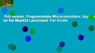 Full version  Programmable Microcontrollers: Applications on the Msp432 Launchpad  For Kindle